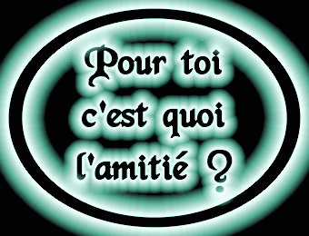 Pour toi c'est koi l'amitié???