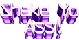 Shake yo ass!!